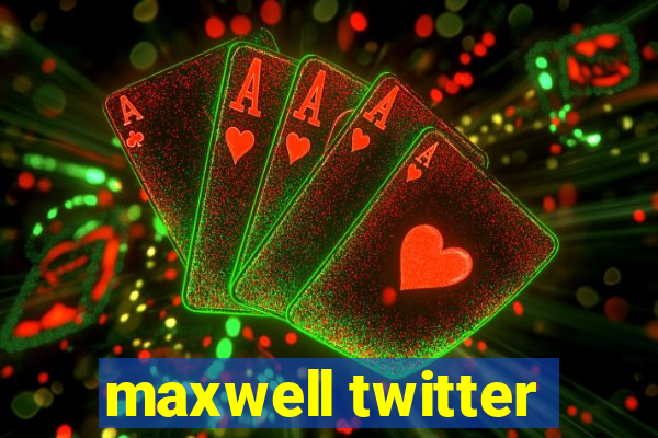 maxwell twitter